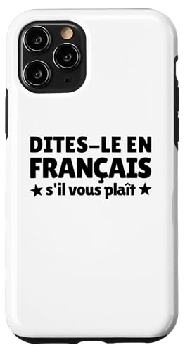 Hülle für iPhone 11 Pro Dites-Le En Francais S'il Vous Plaît Französischlehrer von Back To School Boys & Girls Co.