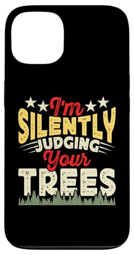 Hülle für iPhone 13 I'm Silently Judging Your Trees von Baumpfleger Holzarbeiter Holzfäller Geschenke