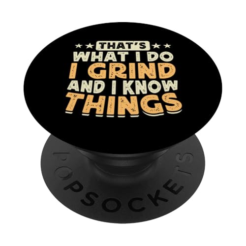 That's What I Do I Grind And I Know Things PopSockets Klebender PopGrip von Baumpfleger Holzarbeiter Holzfäller Geschenke