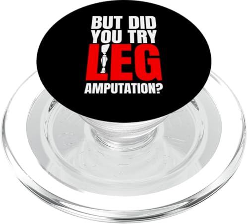 But Did You Try Leg Amputation? Beinamputation Prothese PopSockets PopGrip für MagSafe von Beinamputation Designs Beinprothese