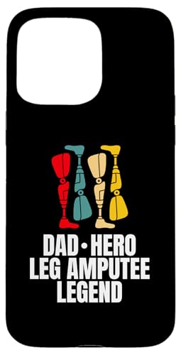 Hülle für iPhone 15 Pro Max Dad Hero Leg Amputee Legend Fathers Day von Beinamputation Designs Beinprothese