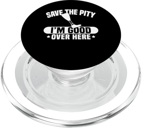 Save The Pity Party Im Good Beinamputation Prothese PopSockets PopGrip für MagSafe von Beinamputation Designs Beinprothese