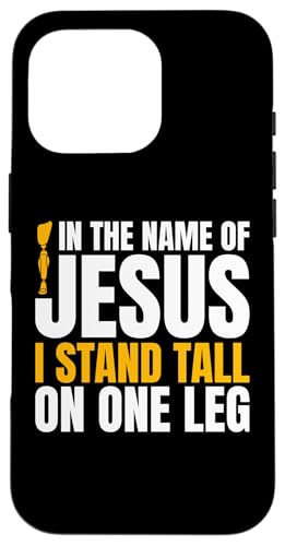 Hülle für iPhone 16 Pro In The Name Of Jesus I Stand Tall On One Leg von Beinprothese Beinamputation Designs