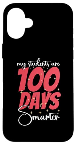 Hülle für iPhone 16 Plus Meine Schüler sind 100 Tage klüger Lehrer am 100. Schultag von Best 100 Days Of School Gifts