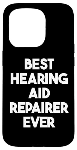 Hülle für iPhone 15 Pro Beste Hörgeräte-Reparatur aller Zeiten von Best Hearing Aid Repairer Ever