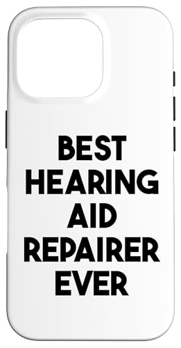 Hülle für iPhone 16 Pro Beste Hörgeräte-Reparatur aller Zeiten von Best Hearing Aid Repairer Ever