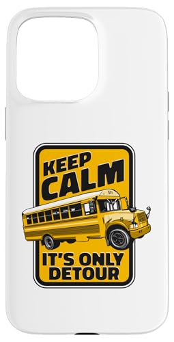 Hülle für iPhone 15 Pro Max Bleib ruhig, es ist der einzige Umleitungsbetreiber, ein erfahrener Schulbusfahrer von Best School Bus Yellow Driver Transportation Gifts