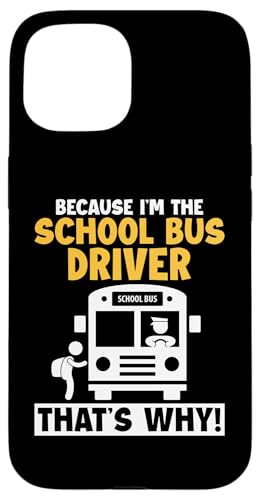 Hülle für iPhone 15 Weil ich der Schulbusfahrer bin, der Betreiber, der Schulbusfahrer von Best School Bus Yellow Driver Transportation Gifts