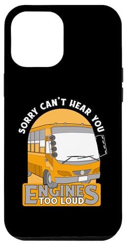 Hülle für iPhone 12 Pro Max Ich kann dich nicht hören, Motoren sind zu laut Operator, Schulbusfahrer von Best School Bus Yellow Transportation Driver Gifts