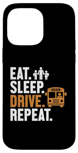 Hülle für iPhone 14 Pro Max Eat Sleep Drive Wiederholungsfahrer Gelber Bus Schulbusfahrer von Best School Bus Yellow Transportation Driver Gifts