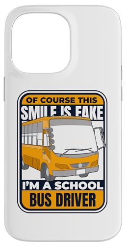 Hülle für iPhone 14 Pro Max Natürlich ist dieses Lächeln ein falscher gelber Bus Schulbusfahrer von Best School Bus Yellow Transportation Driver Gifts