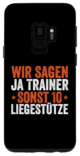 Hülle für Galaxy S9 Coach Lustiges Wir Sagen Ja Trainer Sonst 10 Liegestütze von Bester Trainer Co-Trainer Spruch