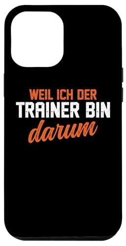 Hülle für iPhone 15 Plus Ich Der Trainer Bin Darum Lustiges Coach von Bester Trainer Co-Trainer Spruch