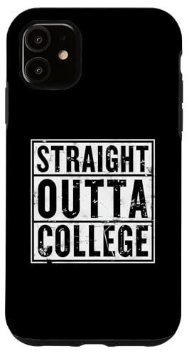 Hülle für iPhone 11 Straight Outta College, lustige Geschenkidee für den neuen College-Abschluss von Better You Tees Etc.