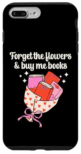 Valentines Book Lover Forget The Flowers and Buy Me Books Hülle für iPhone 7 Plus/8 Plus von Bibliophile Book Lovers Book Blogger Tees