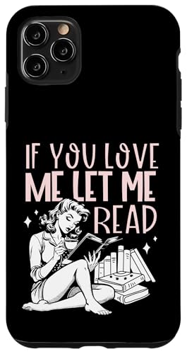 Wenn du mich liebst, lass mich Book Lover Tee lesen Hülle für iPhone 11 Pro Max von Bibliophile Book Lovers Book Blogger Tees