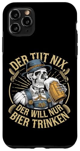 Hülle für iPhone 11 Pro Max Der Tut Nix, Der Will Nur Bier Trinken von Bierliebhaber Fest im Oktober München Bayern