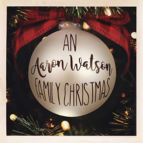 Aaron Watson - An Aaron Watson Family Christmas von Crimson