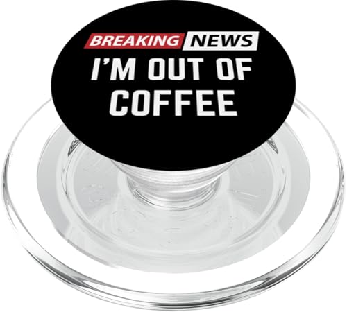 Aktuelle Nachrichten I'm Out of Coffee PopSockets PopGrip für MagSafe von Bold Signal Studio