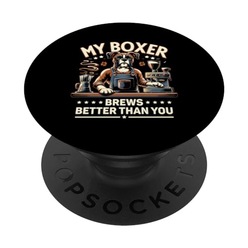 My Boxer Brews Better Than You Koffein-Liebhaber Hunde-Boxershorts PopSockets mit austauschbarem PopGrip von Boxer Dog Coffee Lover Gifts