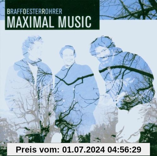 Maximal Music von BraffOesterRohrer