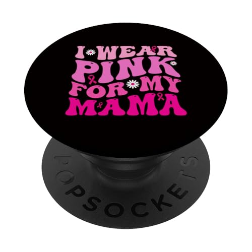 I Ware Pink For My Mama Breast Cancer Awareness PopSockets mit austauschbarem PopGrip von Breast Cancer Awareness Outfits