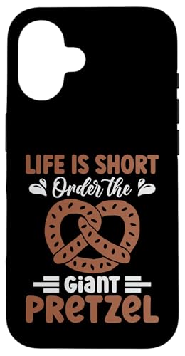 Hülle für iPhone 16 Life Is Short Order The Giant Pretzel von Brezel Pretzel Pretzels Brezels Brezeln Geschenke