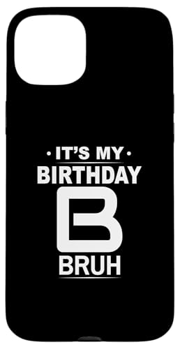 Hülle für iPhone 15 Plus Jungen Meme Lustiger Spruch Brother Gamer Bruh It's My Birthday von Bruh Boys Meme Funny Saying Brother Greeting Gift