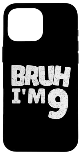 Hülle für iPhone 16 Pro Max Bruh, ich bin 9 Jahre alt, Geschenke für Jungen und Mädchen, es ist mein 9. Geburtstag von Bruh It's My Birthday Gifts Kids Collection By Mj