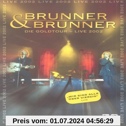 Brunner & Brunner - Die Goldtour: Live 2002 von Brunner & Brunner