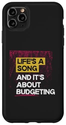 Das Leben ist ein Lied, und es geht um Budgetierung Hülle für iPhone 11 Pro Max von Budgeting Stuff