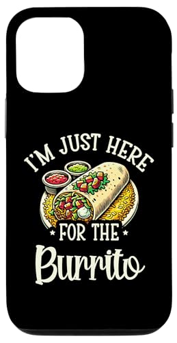 Hülle für iPhone 12/12 Pro Ich bin nur für die Burrito Mexican Burritos Cinco De Mayo da von Burritos Mexican Food Burrito Lover Gifts