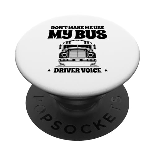 Zwingen Sie mich nicht, meine Bus Driver Voice Busman Drivers zu benutzen PopSockets mit austauschbarem PopGrip von Bus Driver Appreciation Busman Driving Gifts