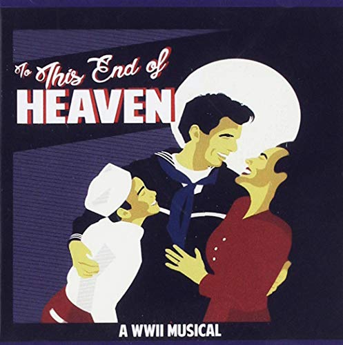 To This End Of Heaven: A Wwii Musical von CD Baby