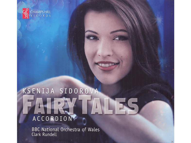 Ksenija Sidorova, Thomas Gould, Bbc National Orchestra Of Wales - Fairy Tales-Werke Für Akkordeon (CD) von CHAMPS HIL