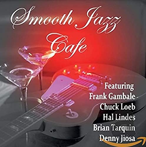 Smooth Jazz Cafe feat. Frank Gambale, Chuck Loeb von CLEOPATRA USA