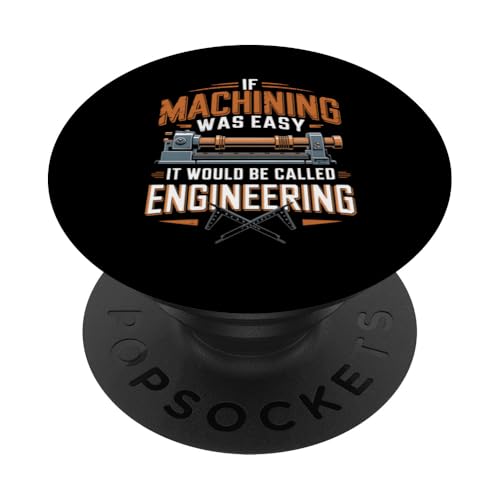 Wenn die Bearbeitung einfach wäre, würde es Ingenieurwesen genannt werden PopSockets Klebender PopGrip von CNC Machinist Gifts and Accessories