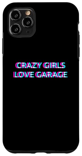 Hülle für iPhone 11 Pro Max Crazy Girls Love Garage Music von CRAZY GIRLS