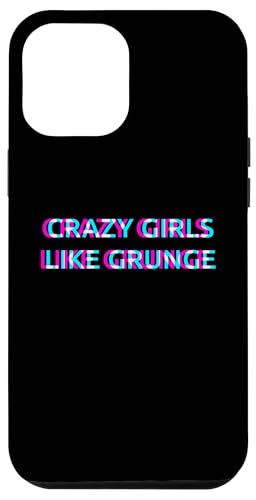 Hülle für iPhone 13 Pro Max Crazy Girls Like Grunge Music von CRAZY GIRLS