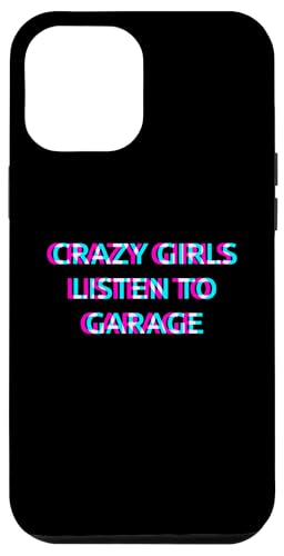 Hülle für iPhone 13 Pro Max Crazy Girls Listen To Garage Music von CRAZY GIRLS