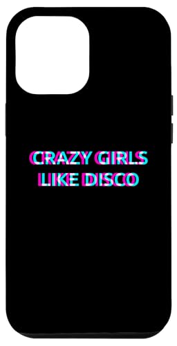 Hülle für iPhone 15 Pro Max Crazy Girls Like Disco Music von CRAZY GIRLS