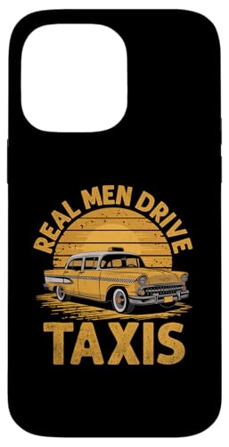 Hülle für iPhone 14 Pro Max Real Men Drive Taxis Taxi Driver von Cabs Taxi Driving Driver Gifts