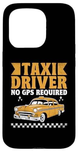 Hülle für iPhone 15 Pro Taxifahrer, kein GPS erforderlich, Taxifahrer von Cabs Taxi Driving Driver Gifts