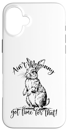 Ostern, Ain't nobunny got time for that! Hülle für iPhone 16 Plus von Candis Raechelle Designs