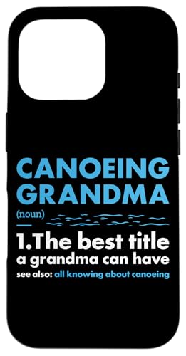 Hülle für iPhone 16 Pro Kanufahrer Oma Definition Kanufahren von Canoeing Hobby Present Canoeist Apparel