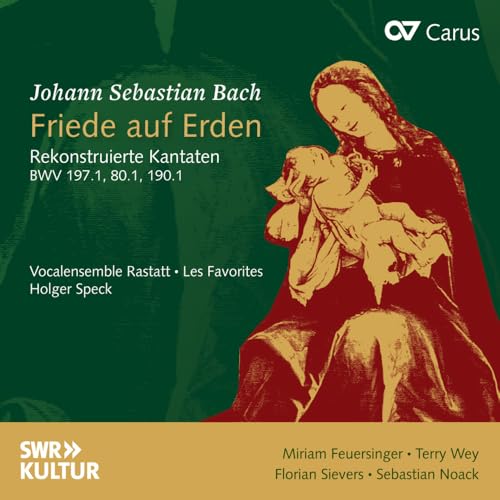 Johann Sebastian Bach: Friede auf Erden - Rekonstruierte Kantaten BWV 197.1, BWV 80.1, BWV 190.1 von CARUS