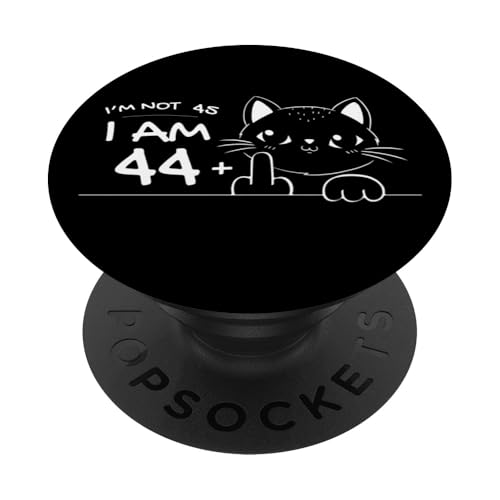 Flip Off Cat, I'm Not 45, I Am 44 Plus 1 Middle Finger Cat PopSockets mit austauschbarem PopGrip von Cat Flipping Off Outfit - Age plus Middle Finger