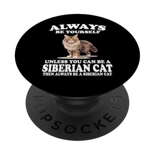 Always Be Yourself Unless You Can Be A Sibirian Cat PopSockets Klebender PopGrip von Cat Pets