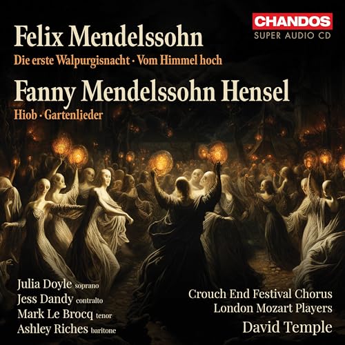 Mendelssohn: Die erste Walpurgisnacht, Vom Himmel hoch / Hensel: Hiob, Gartenlieder von Chandos