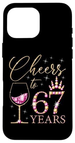 Ein Hoch auf 67-jährige Frauen zum 67. Geburtstag, Frauen, Königinnen, Geburtstag Hülle für iPhone 16 Pro Max von Cheers to My Birthday Golden Yellow & Pink